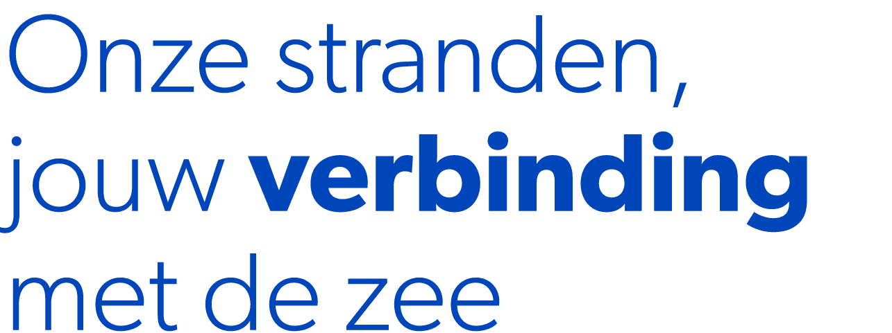 Onze stranden, jouw verbinding met de zee 