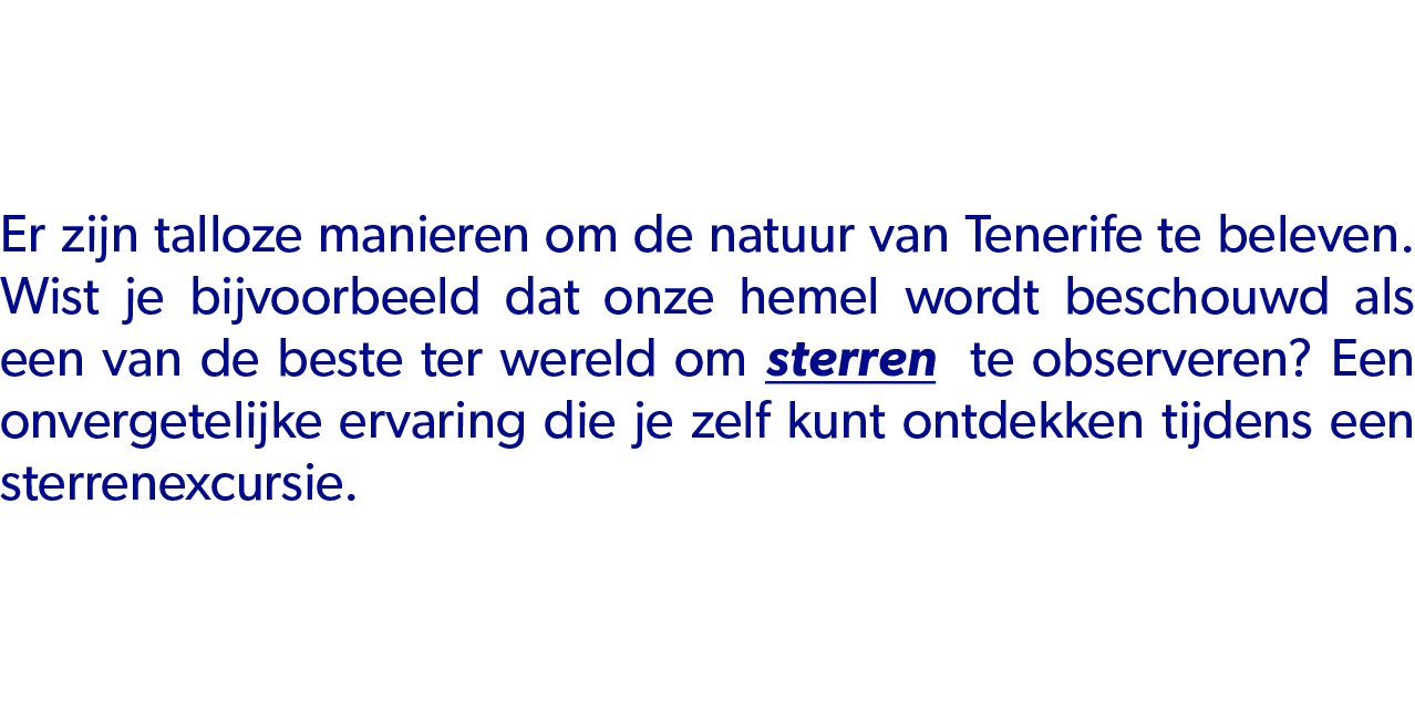 Er zijn talloze manieren om de natuur van Tenerife te beleven. Wist je bijvoorbeeld dat onze hemel wordt beschouwd al...