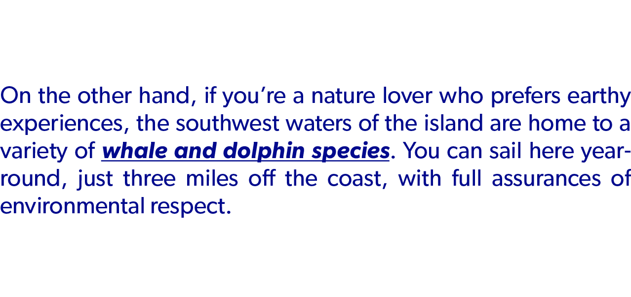 On the other hand, if you’re a nature lover who prefers earthy experiences, the southwest waters of the island are ho...