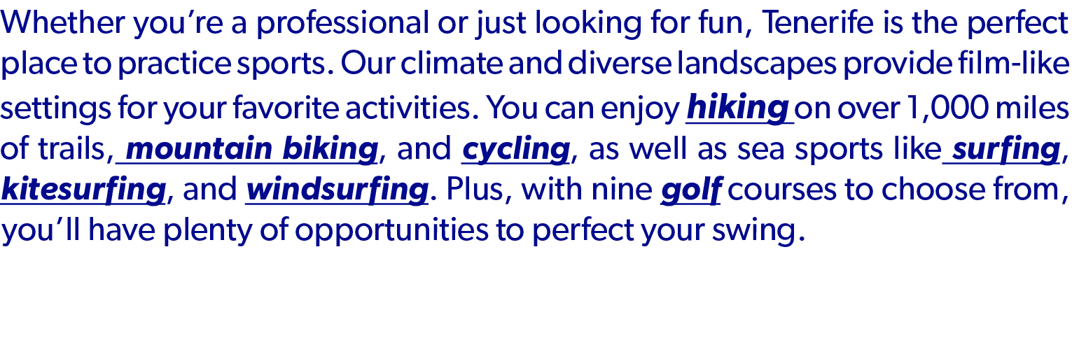 Whether you’re a professional or just looking for fun, Tenerife is the perfect place to practice sports. Our climate ...